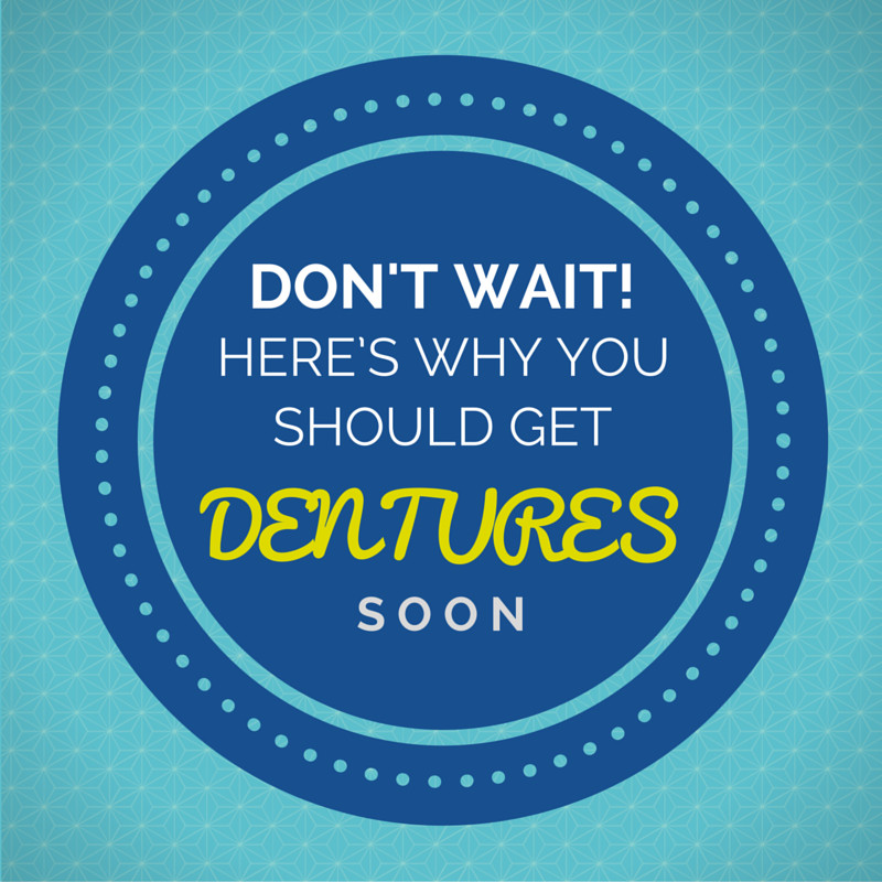 You Should Get Dentures Soon