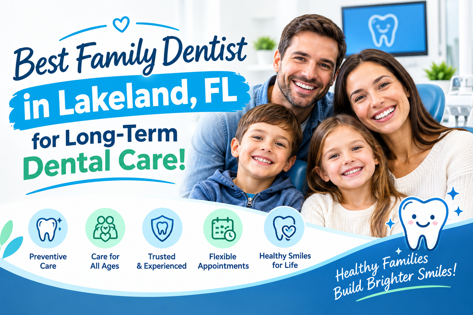 Best Family Dentist in Lakeland, FL for Long-Term Dental Care!